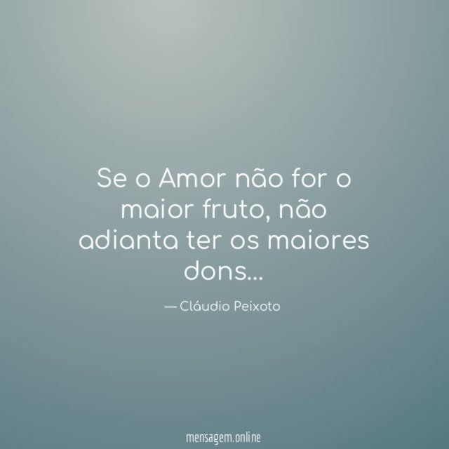 Se o Amor não for o maior fruto
