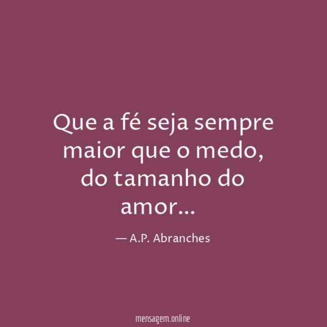 Que a fé seja sempre maior que o medo