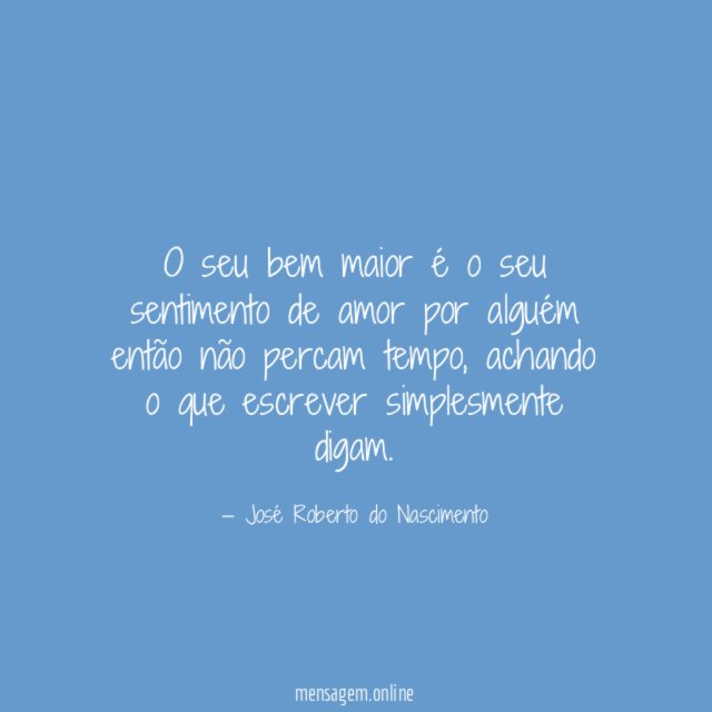 O seu bem maior é o seu sentimento