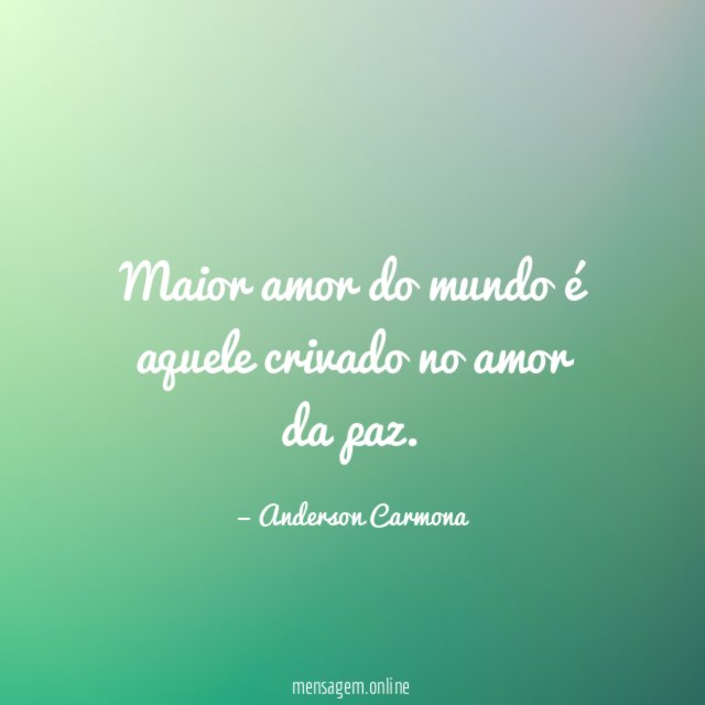 Maior amor do mundo é aquele crivado no amor da paz