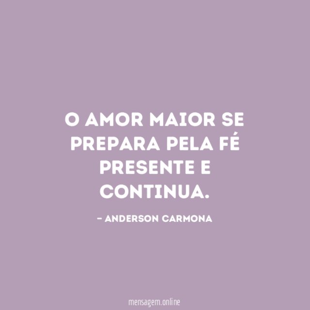 O amor maior se prepara pela fé presente e continua