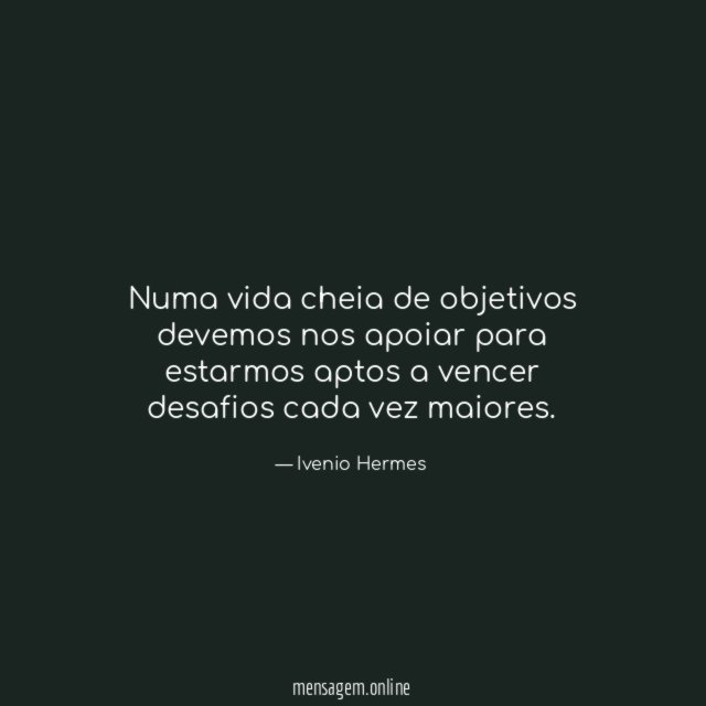 Numa vida cheia de objetivos devemos nos apoiar