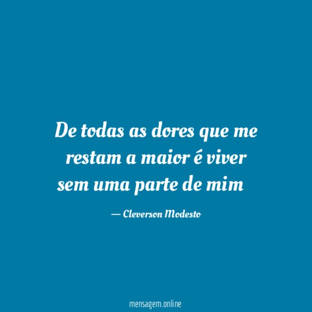 De todas as dores que me restam a
