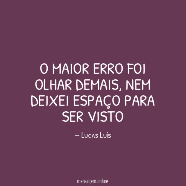 O maior erro foi olhar demais