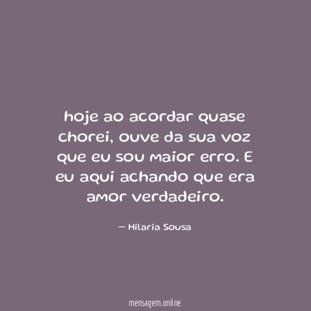 hoje ao acordar quase chorei