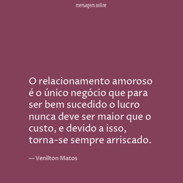 O relacionamento amoroso é o único negócio que