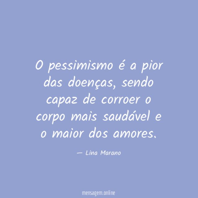 O pessimismo é a pior das doenças