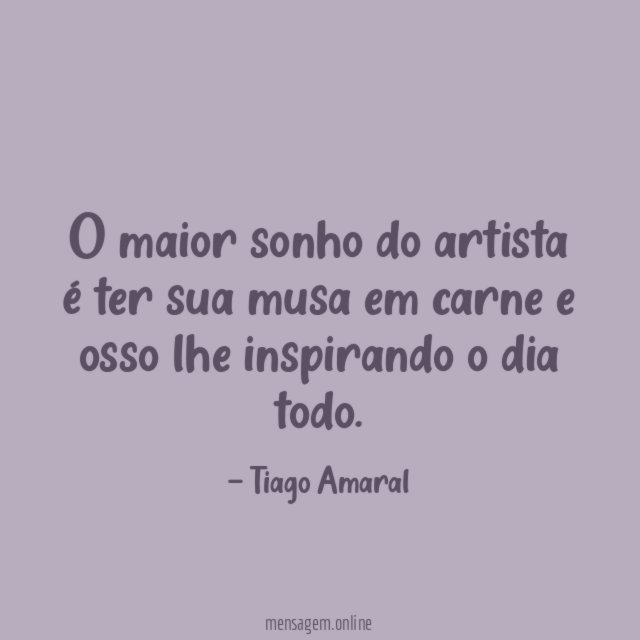 O maior sonho do artista é ter sua