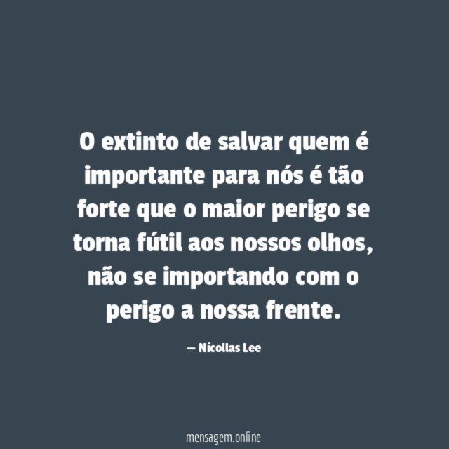 O extinto de salvar quem é importante para