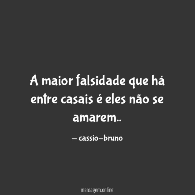 A maior falsidade que há entre casais é eles não se amarem