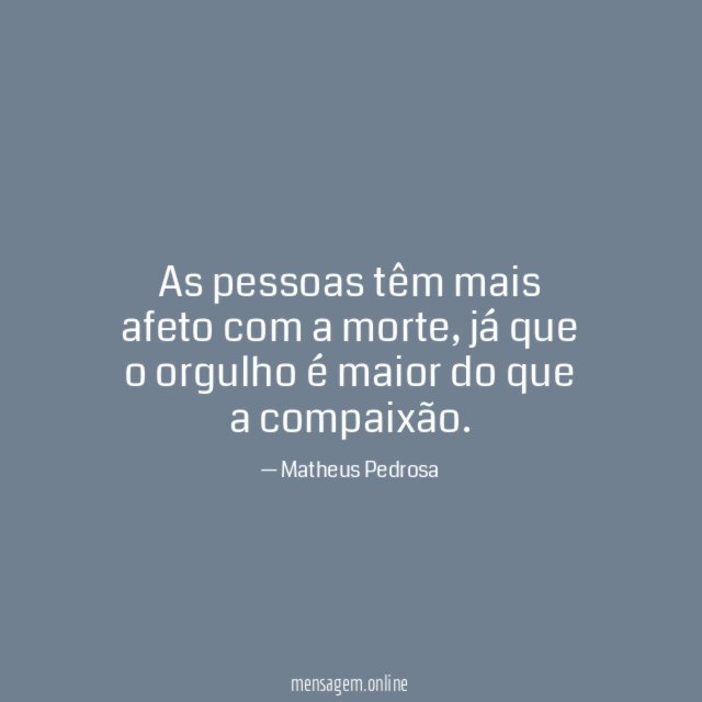 As pessoas têm mais afeto com a morte