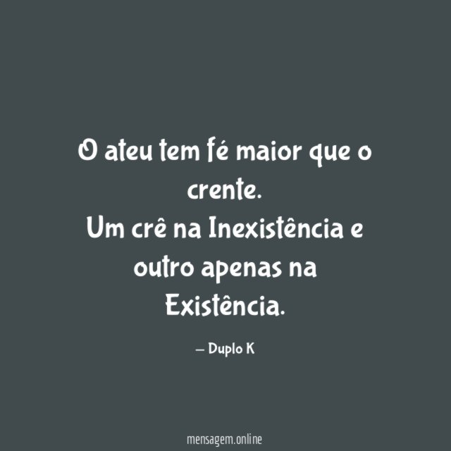 O ateu tem fé maior que o crente