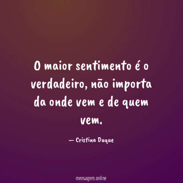 O maior sentimento é o verdadeiro