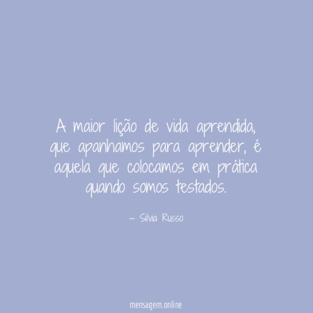 A maior lição de vida aprendida