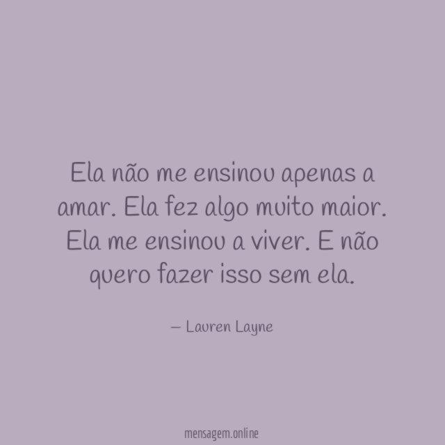 Ela não me ensinou apenas a amar