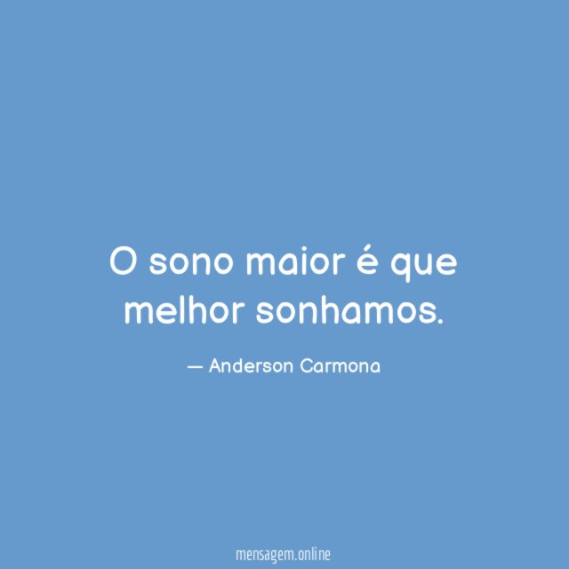 O sono maior é que melhor sonhamos
