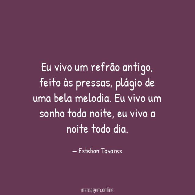 Eu vivo um refrão antigo