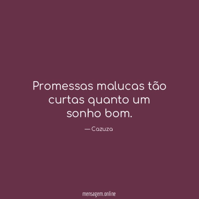 Promessas malucas tão curtas quanto um sonho bom