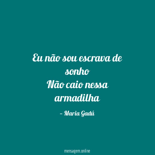 Eu não sou escrava de sonho Não caio nessa armadilha