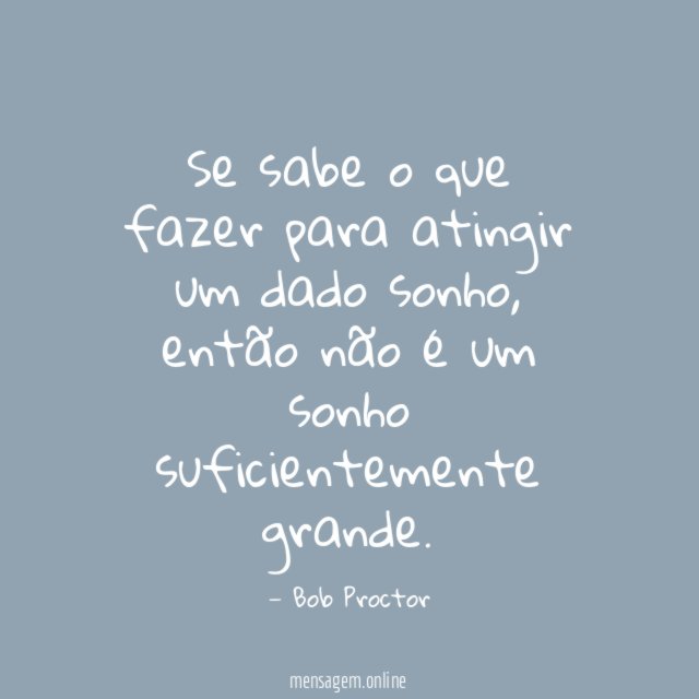 Se sabe o que fazer para atingir um dado sonho
