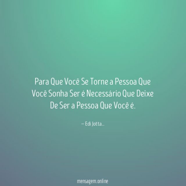 Para Que Você Se Torne a Pessoa Que