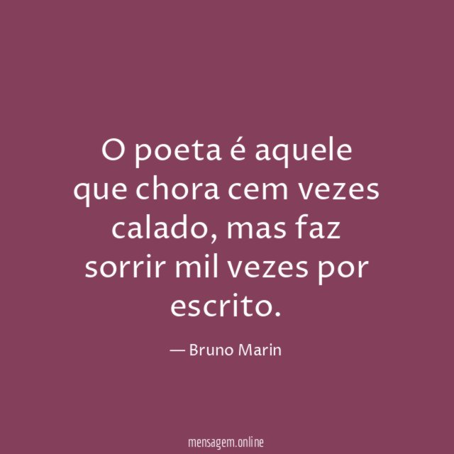 O poeta é aquele que chora cem vezes calado