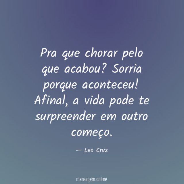 Pra que chorar pelo que acabou