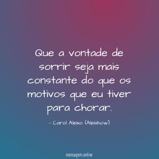 Que a vontade de sorrir seja mais constante