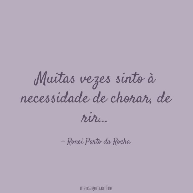 Muitas vezes sinto à necessidade de chorar