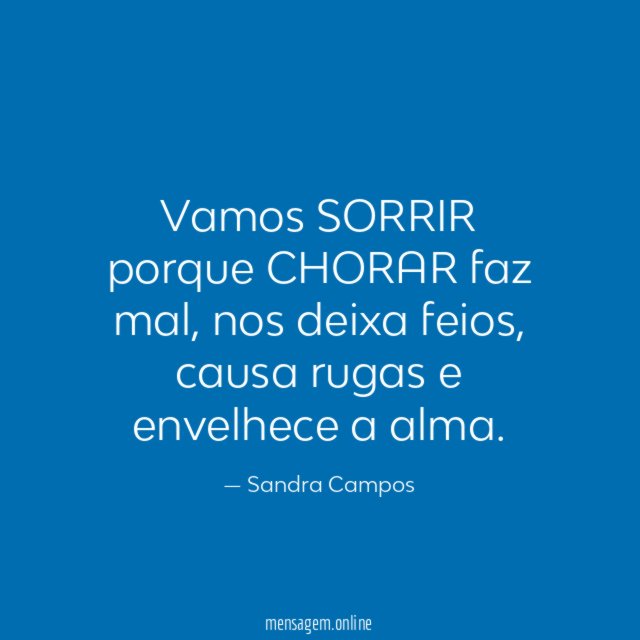 Vamos SORRIR porque CHORAR faz mal