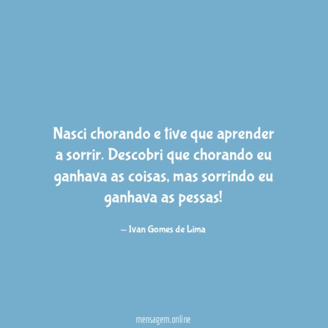 Nasci chorando e tive que aprender a sorrir