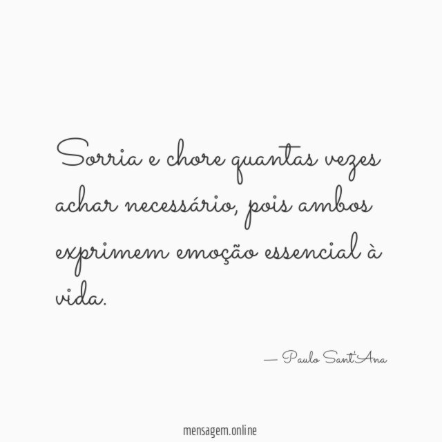 Sorria e chore quantas vezes achar necessário