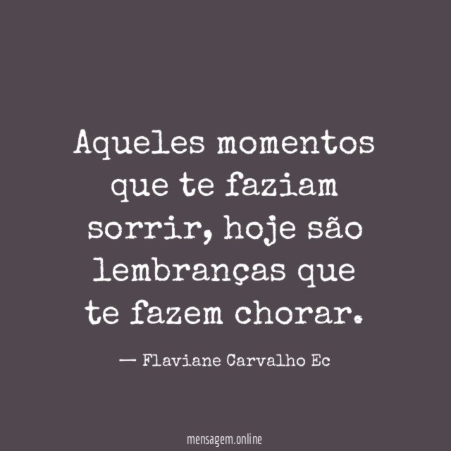 Aqueles momentos que te faziam sorrir