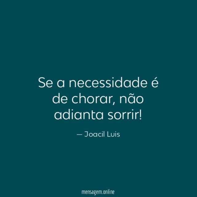 Se a necessidade é de chorar
