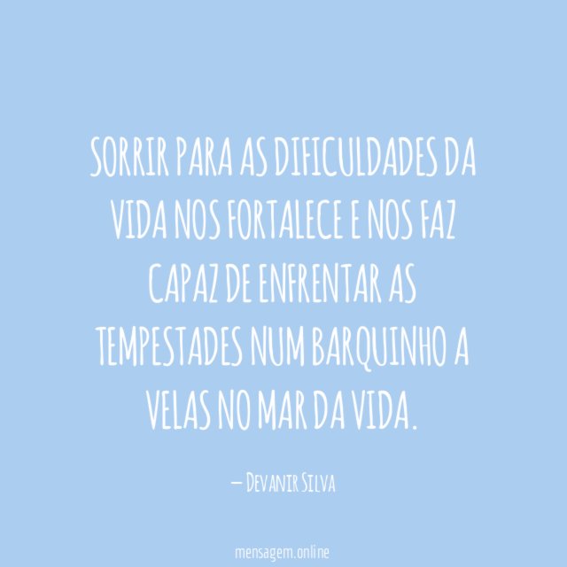 Sorrir para as dificuldades da vida nos fortalece