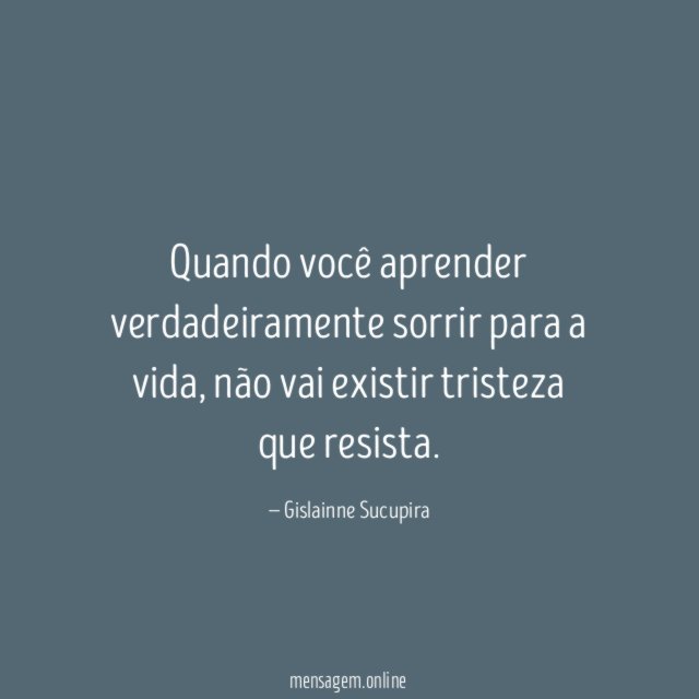 Quando você aprender verdadeiramente sorrir para a vida