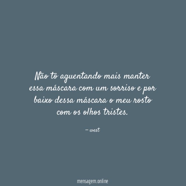 Não tô aguentando mais manter essa máscara com