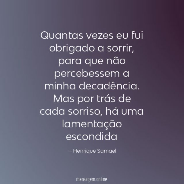 Quantas vezes eu fui obrigado a sorrir