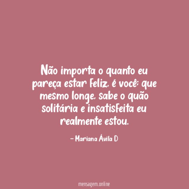 Não importa o quanto eu pareça estar feliz