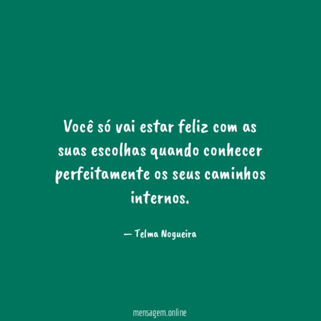 Você só vai estar feliz com as suas