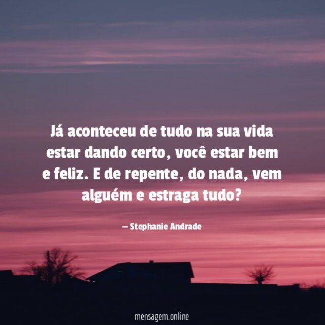 Já aconteceu de tudo na sua vida estar dando certo