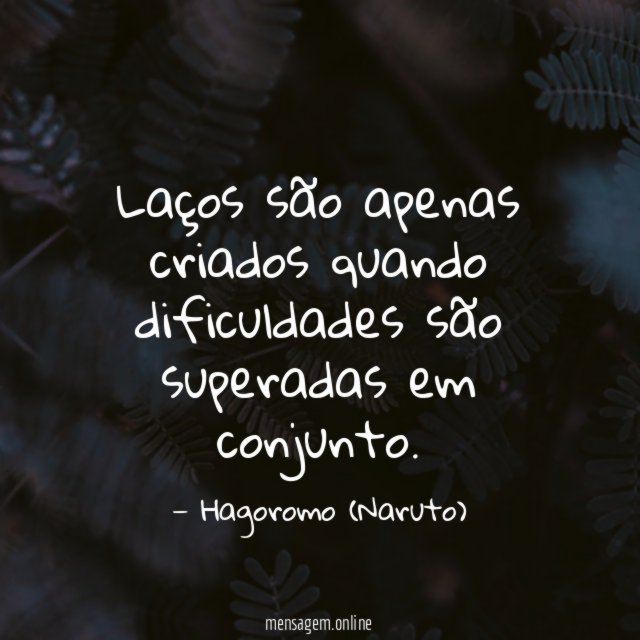 Laços são apenas criados quando dificuldades são superadas