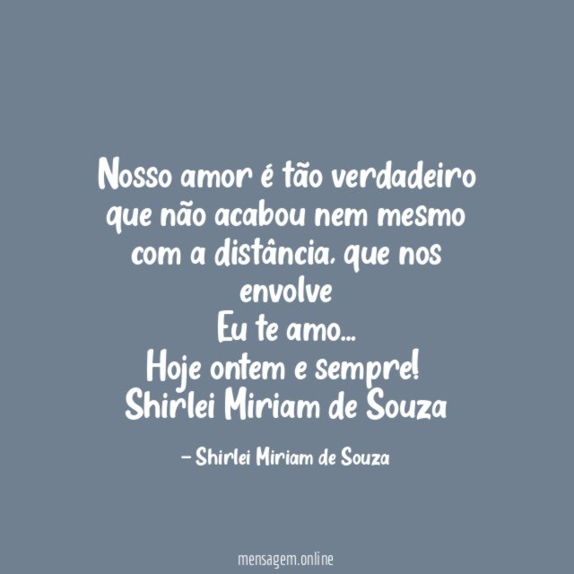 Nosso amor é tão verdadeiro que não acabou nem