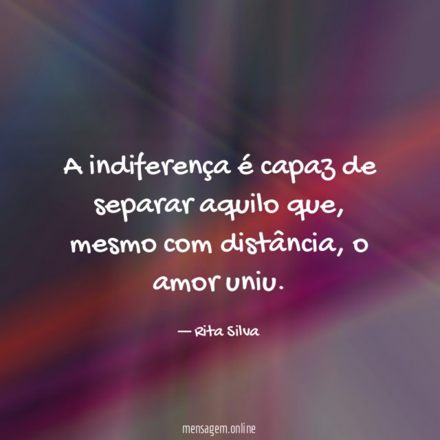 A indiferença é capaz de separar aquilo que