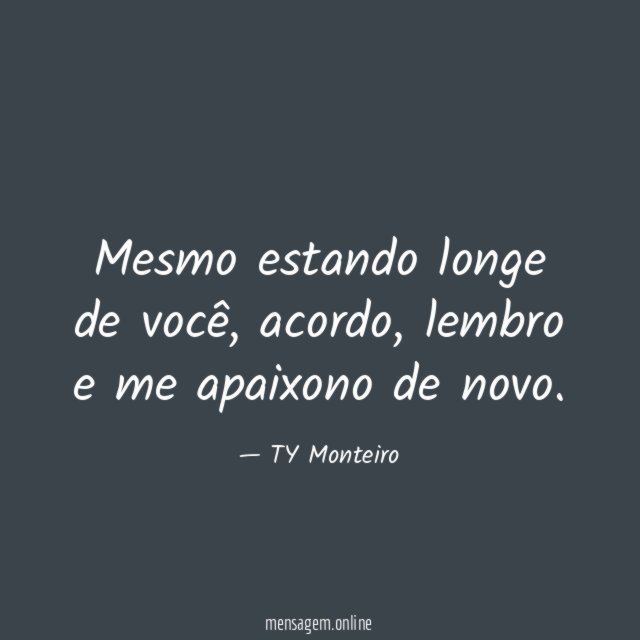 Mesmo estando longe de você