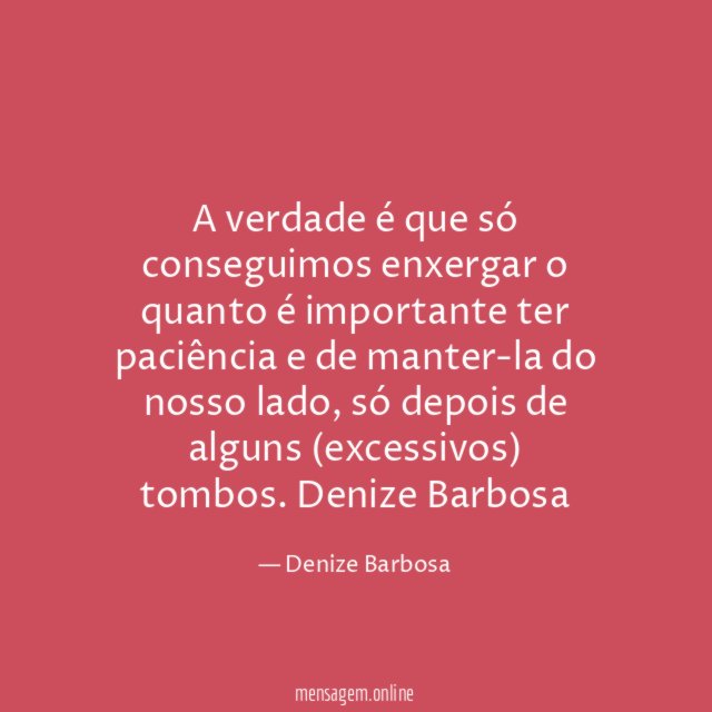 A verdade é que só conseguimos enxergar