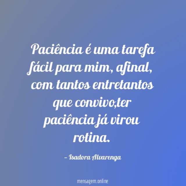 Paciência é uma tarefa fácil para mim
