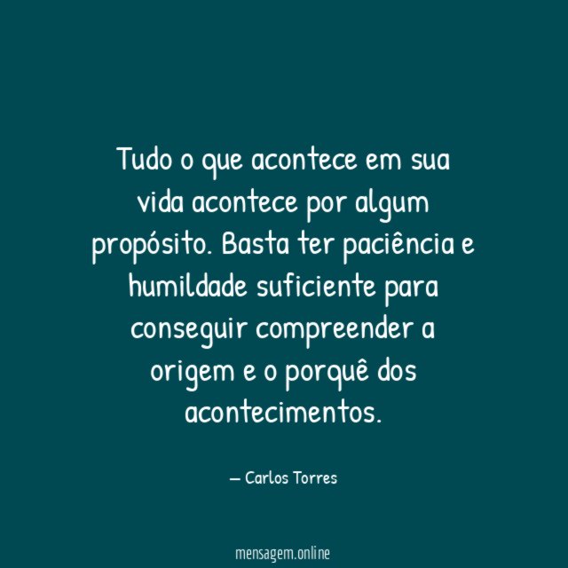 Tudo o que acontece em sua vida acontece por algum propósito