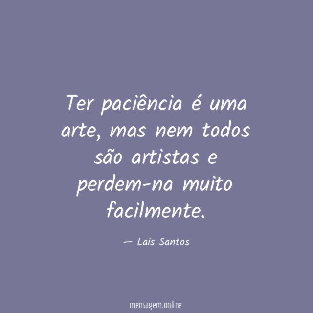 Ter paciência é uma arte