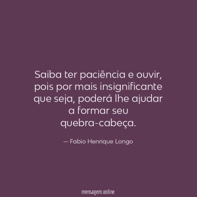 Saiba ter paciência e ouvir